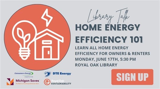 Energy Efficiency Workshop June 17th Royal Oak Library 5:30 PM 