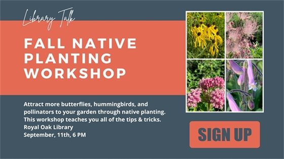 Native Plant Workshop September 11th 6 PM Royal Oak Library 