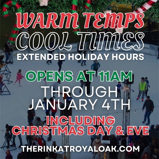 The Rink at Royal Oak opens a 11 AM through January 4.
