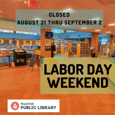 Image of the library lobby along with an announcement indicating closure for Labor Day weekend. 