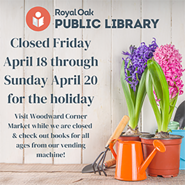 Announcement from the Library stating closure from April 18 through April 20 for the Easter holiday.