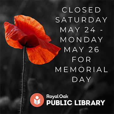 Announcement stating the library will be closed May 24 through May 26 for the Memorial Day weekend.